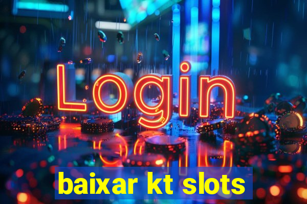 baixar kt slots